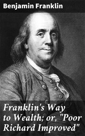 Franklin's Way to Wealth; or, 'Poor Richard Improved'