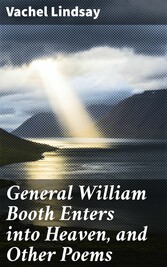 General William Booth Enters into Heaven, and Other Poems