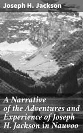 A Narrative of the Adventures and Experience of Joseph H. Jackson in Nauvoo