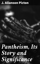 Pantheism, Its Story and Significance