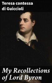 My Recollections of Lord Byron