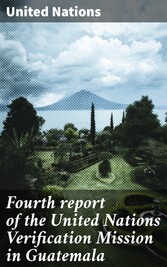 Fourth report of the United Nations Verification Mission in Guatemala