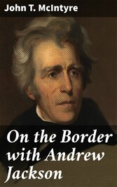 On the Border with Andrew Jackson