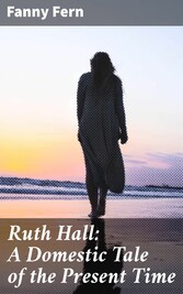 Ruth Hall: A Domestic Tale of the Present Time