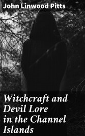 Witchcraft and Devil Lore in the Channel Islands