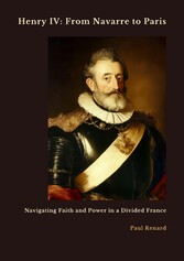 Henry IV: From Navarre to Paris