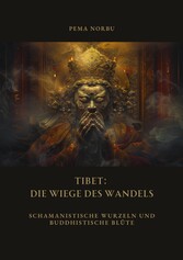 Tibet: Die Wiege des Wandels