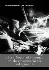 Johann Nepomuk Hummel:  Brücke zwischen Klassik und Romantik