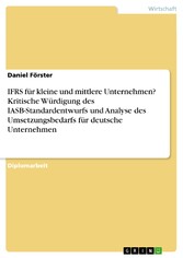 IFRS für kleine und mittlere Unternehmen? Kritische Würdigung des IASB-Standardentwurfs und Analyse des Umsetzungsbedarfs für deutsche Unternehmen