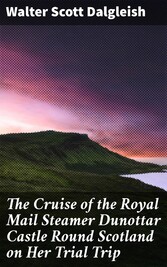 The Cruise of the Royal Mail Steamer Dunottar Castle Round Scotland on Her Trial Trip