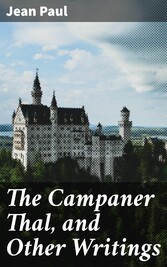 The Campaner Thal, and Other Writings