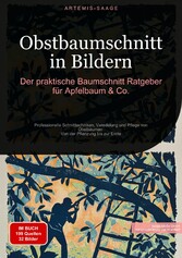 Obstbaumschnitt in Bildern: Der praktische Baumschnitt-Ratgeber für Apfelbaum & Co.