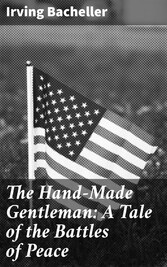 The Hand-Made Gentleman: A Tale of the Battles of Peace