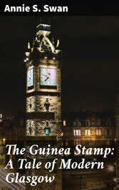 The Guinea Stamp: A Tale of Modern Glasgow