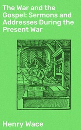 The War and the Gospel: Sermons and Addresses During the Present War