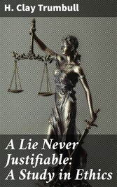 A Lie Never Justifiable: A Study in Ethics