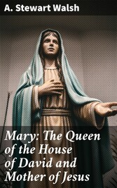 Mary: The Queen of the House of David and Mother of Jesus