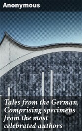 Tales from the German, Comprising specimens from the most celebrated authors