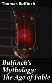 Bulfinch's Mythology: The Age of Fable