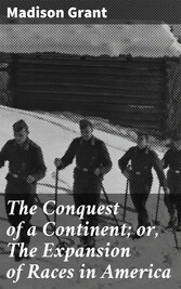 The Conquest of a Continent; or, The Expansion of Races in America