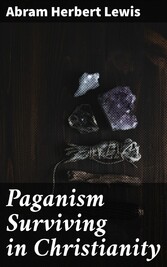 Paganism Surviving in Christianity