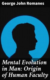 Mental Evolution in Man: Origin of Human Faculty