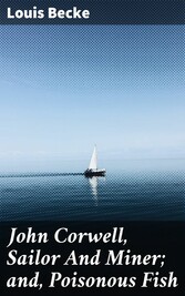 John Corwell, Sailor And Miner; and, Poisonous Fish