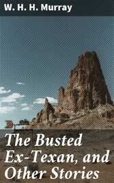 The Busted Ex-Texan, and Other Stories