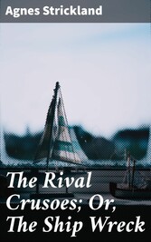 The Rival Crusoes; Or, The Ship Wreck