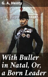 With Buller in Natal, Or, a Born Leader