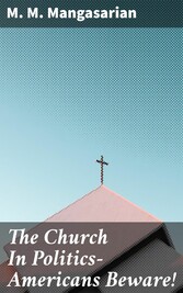 The Church In Politics-Americans Beware!