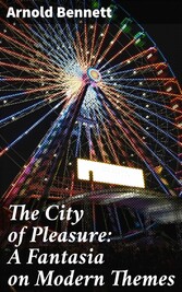 The City of Pleasure: A Fantasia on Modern Themes