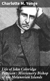 Life of John Coleridge Patteson : Missionary Bishop of the Melanesian Islands