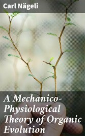 A Mechanico-Physiological Theory of Organic Evolution