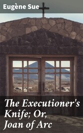 The Executioner's Knife; Or, Joan of Arc