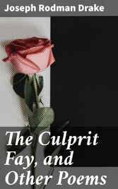 The Culprit Fay, and Other Poems