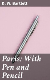 Paris: With Pen and Pencil