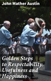 Golden Steps to Respectability, Usefulness and Happiness