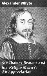 Sir Thomas Browne and his 'Religio Medici': An Appreciation