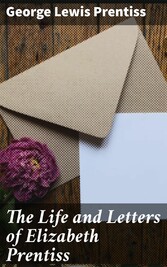 The Life and Letters of Elizabeth Prentiss