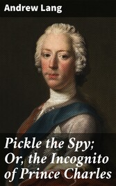 Pickle the Spy; Or, the Incognito of Prince Charles