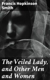 The Veiled Lady, and Other Men and Women