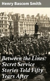 Between the Lines: Secret Service Stories Told Fifty Years After