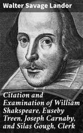 Citation and Examination of William Shakspeare, Euseby Treen, Joseph Carnaby, and Silas Gough, Clerk