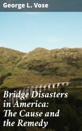 Bridge Disasters in America: The Cause and the Remedy