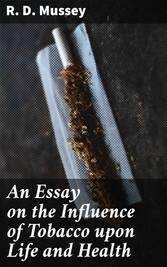 An Essay on the Influence of Tobacco upon Life and Health