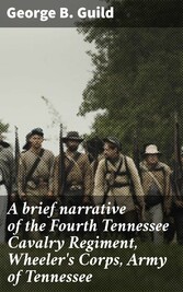 A brief narrative of the Fourth Tennessee Cavalry Regiment, Wheeler's Corps, Army of Tennessee