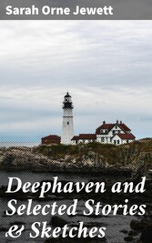 Deephaven and Selected Stories & Sketches