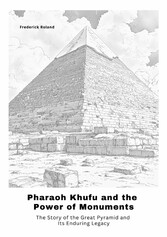 Pharaoh Khufu and the Power of Monuments