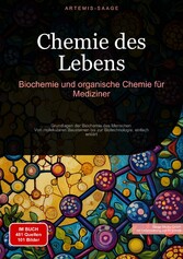 Chemie des Lebens: Biochemie und organische Chemie für Mediziner